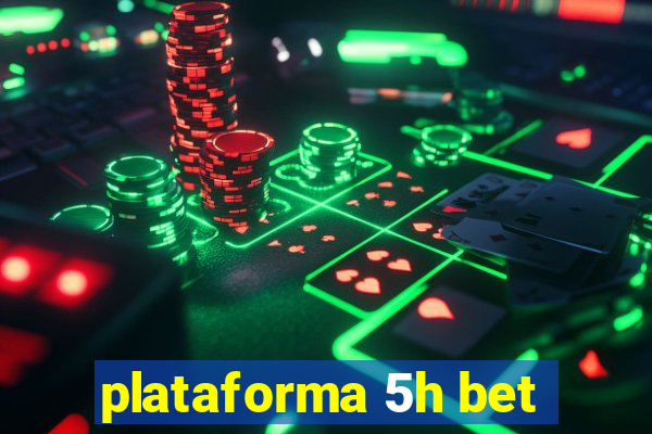 plataforma 5h bet